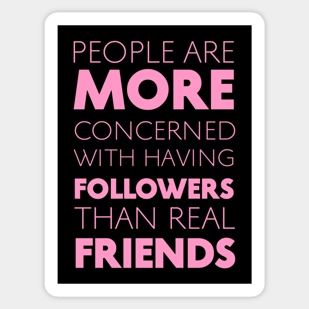 People Are More Concerned With Having Followers Than Real Friends (Pink) Sticker by Graograman